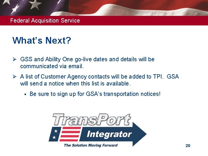 Federal Acquisition Service What’s Next? Ø GSS and Ability One go-live dates and details