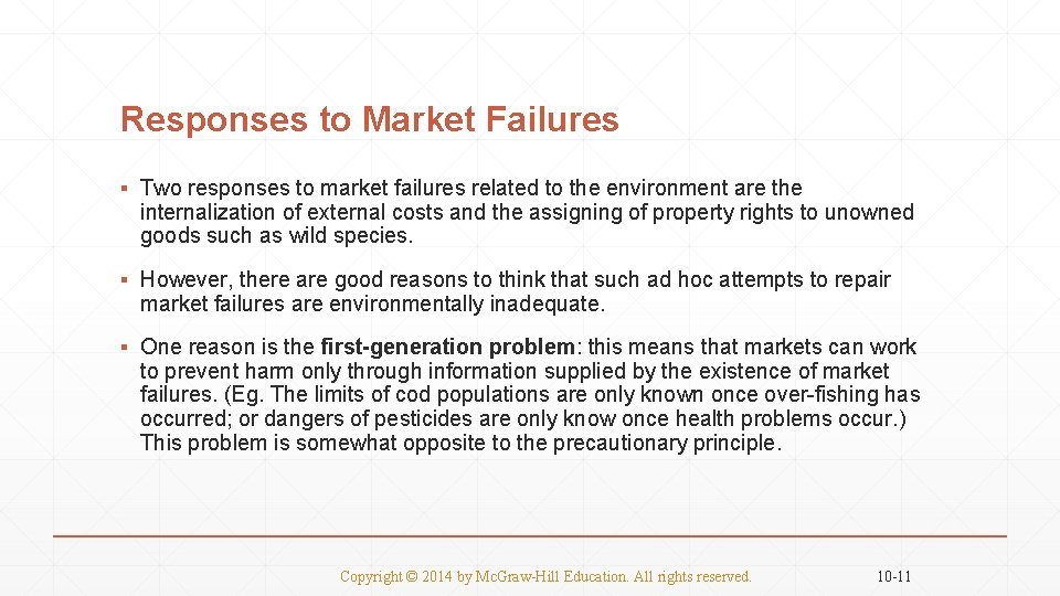 Responses to Market Failures ▪ Two responses to market failures related to the environment