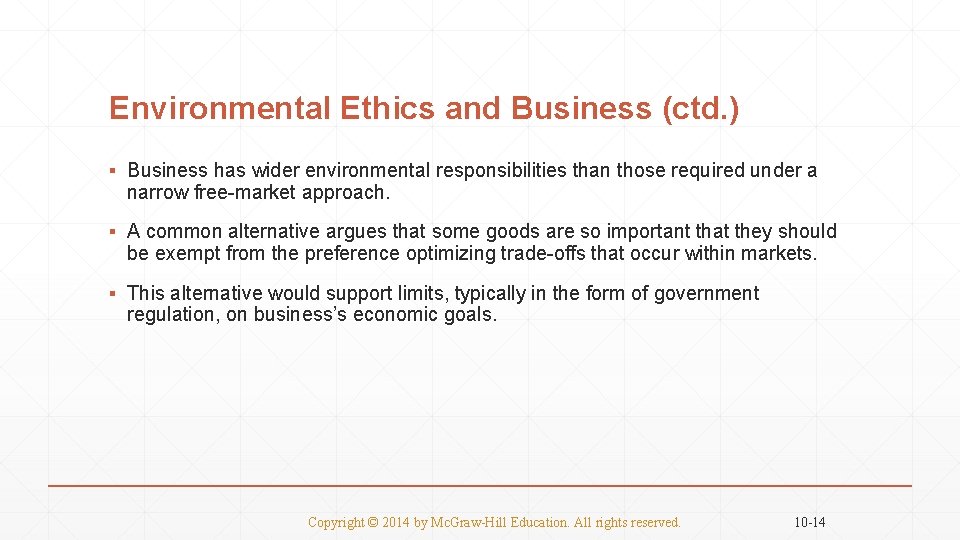 Environmental Ethics and Business (ctd. ) ▪ Business has wider environmental responsibilities than those