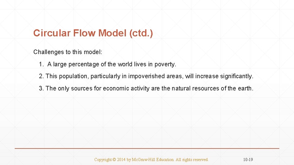 Circular Flow Model (ctd. ) Challenges to this model: 1. A large percentage of