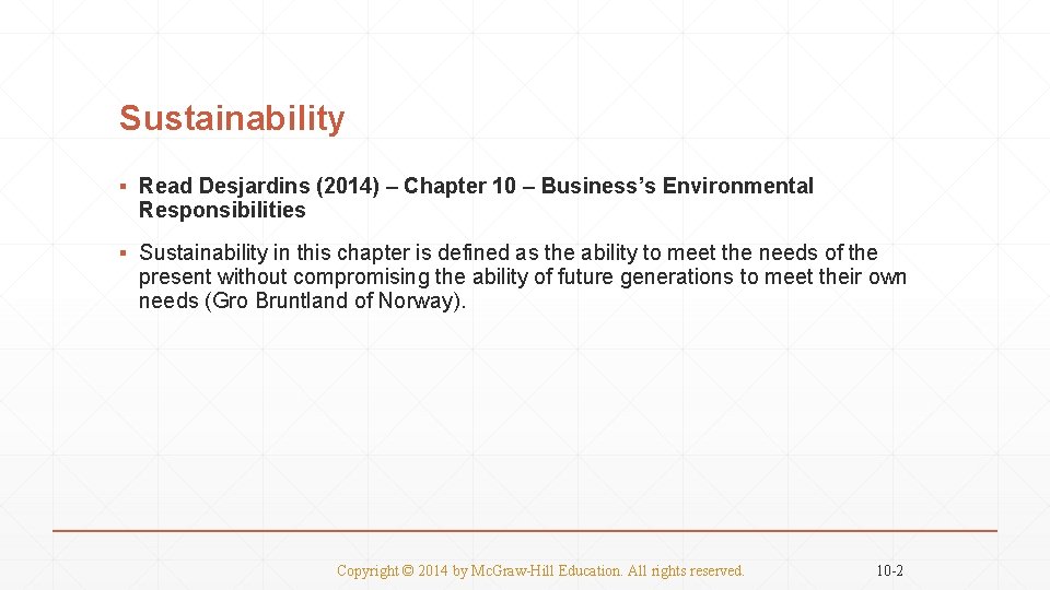 Sustainability ▪ Read Desjardins (2014) – Chapter 10 – Business’s Environmental Responsibilities ▪ Sustainability