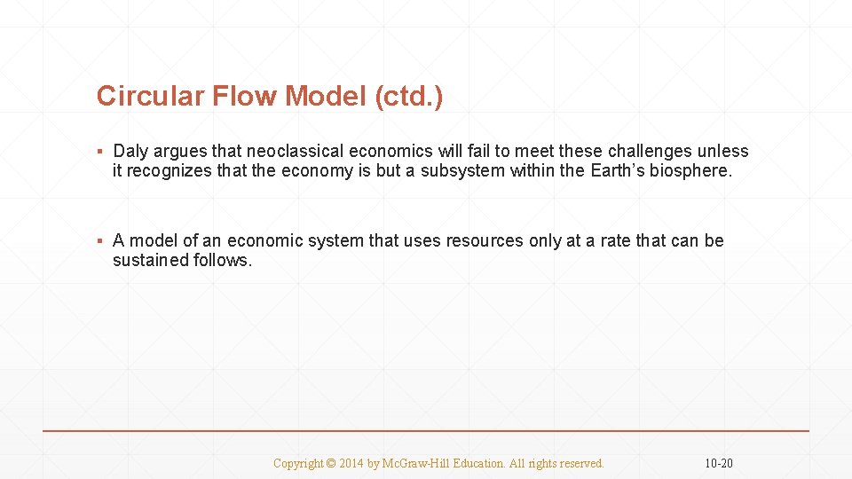 Circular Flow Model (ctd. ) ▪ Daly argues that neoclassical economics will fail to