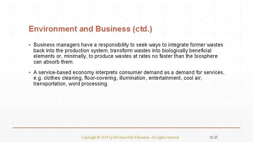 Environment and Business (ctd. ) ▪ Business managers have a responsibility to seek ways