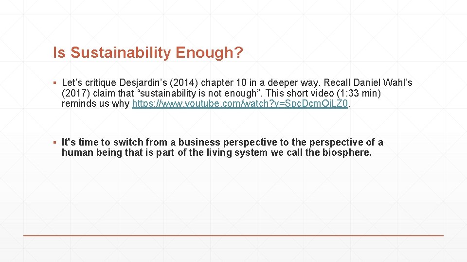 Is Sustainability Enough? ▪ Let’s critique Desjardin’s (2014) chapter 10 in a deeper way.