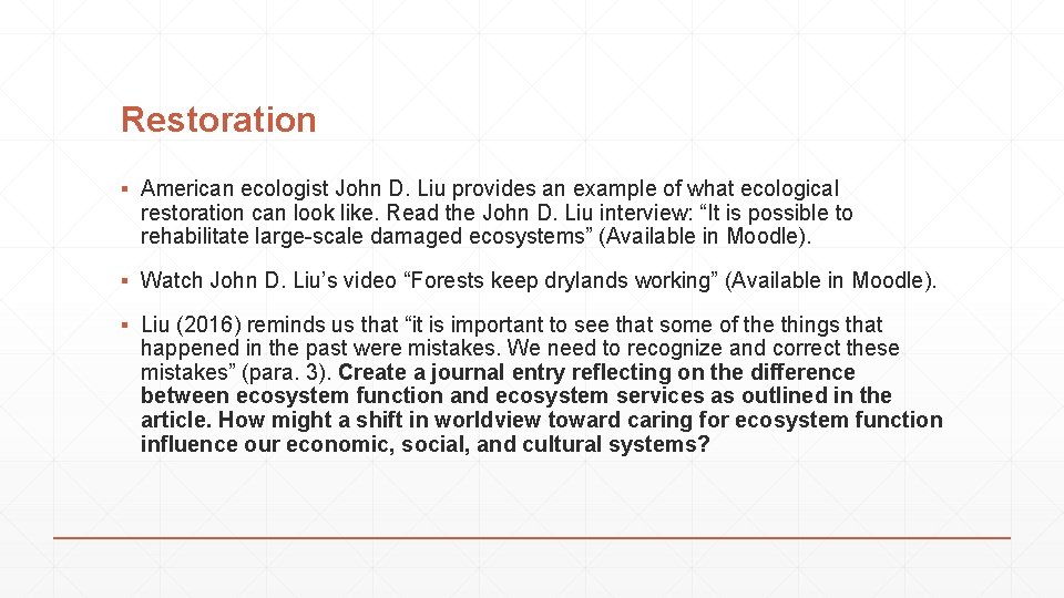 Restoration ▪ American ecologist John D. Liu provides an example of what ecological restoration