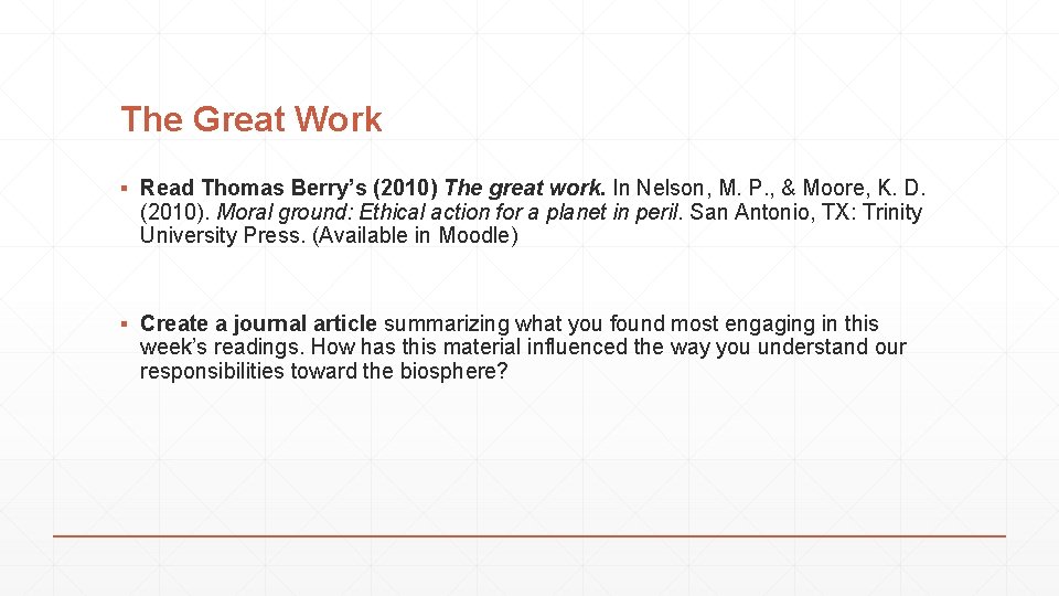 The Great Work ▪ Read Thomas Berry’s (2010) The great work. In Nelson, M.