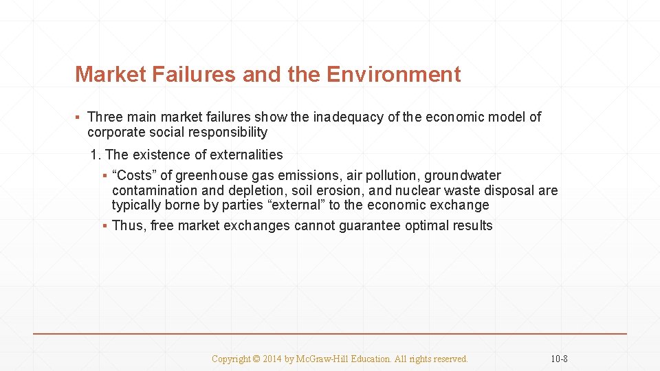 Market Failures and the Environment ▪ Three main market failures show the inadequacy of