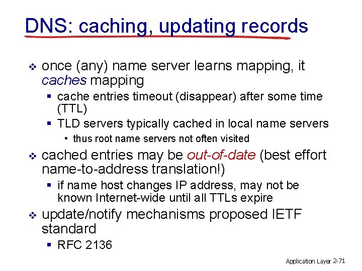 DNS: caching, updating records v once (any) name server learns mapping, it caches mapping