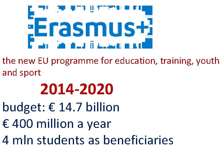  the new EU programme for education, training, youth and sport 2014 -2020 budget: