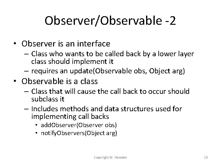 Observer/Observable -2 • Observer is an interface – Class who wants to be called Observer/Observable -2 • Observer is an interface – Class who wants to be called