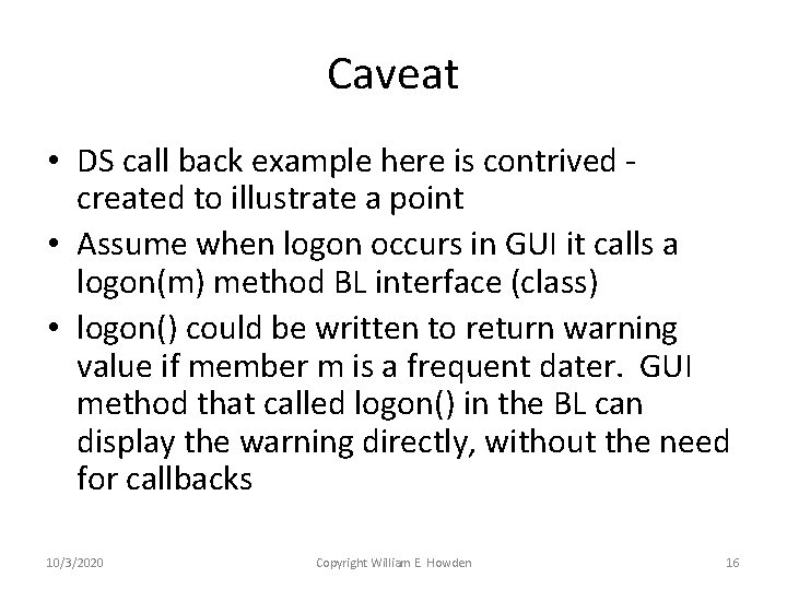 Caveat • DS call back example here is contrived created to illustrate a point Caveat • DS call back example here is contrived created to illustrate a point
