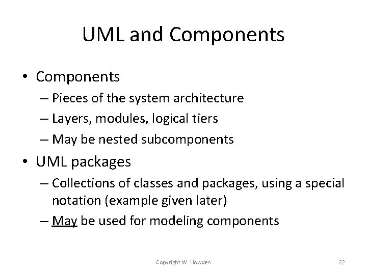 UML and Components • Components – Pieces of the system architecture – Layers, modules, UML and Components • Components – Pieces of the system architecture – Layers, modules,