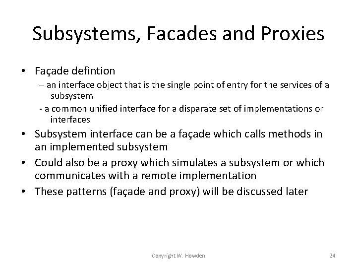 Subsystems, Facades and Proxies • Façade defintion – an interface object that is the Subsystems, Facades and Proxies • Façade defintion – an interface object that is the