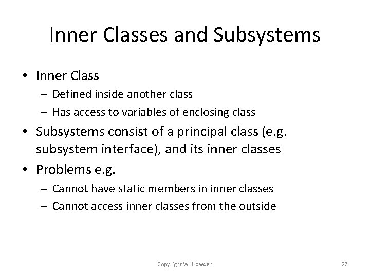 Inner Classes and Subsystems • Inner Class – Defined inside another class – Has Inner Classes and Subsystems • Inner Class – Defined inside another class – Has