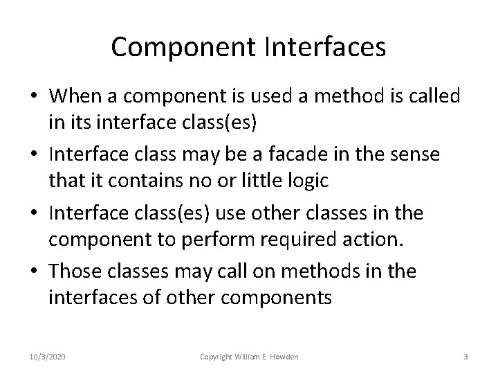Component Interfaces • When a component is used a method is called in its Component Interfaces • When a component is used a method is called in its