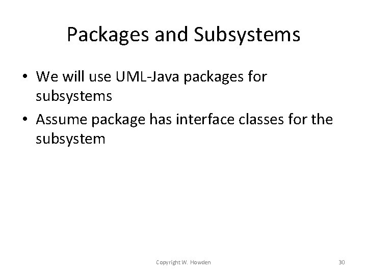 Packages and Subsystems • We will use UML-Java packages for subsystems • Assume package Packages and Subsystems • We will use UML-Java packages for subsystems • Assume package