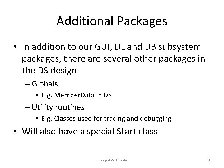 Additional Packages • In addition to our GUI, DL and DB subsystem packages, there Additional Packages • In addition to our GUI, DL and DB subsystem packages, there