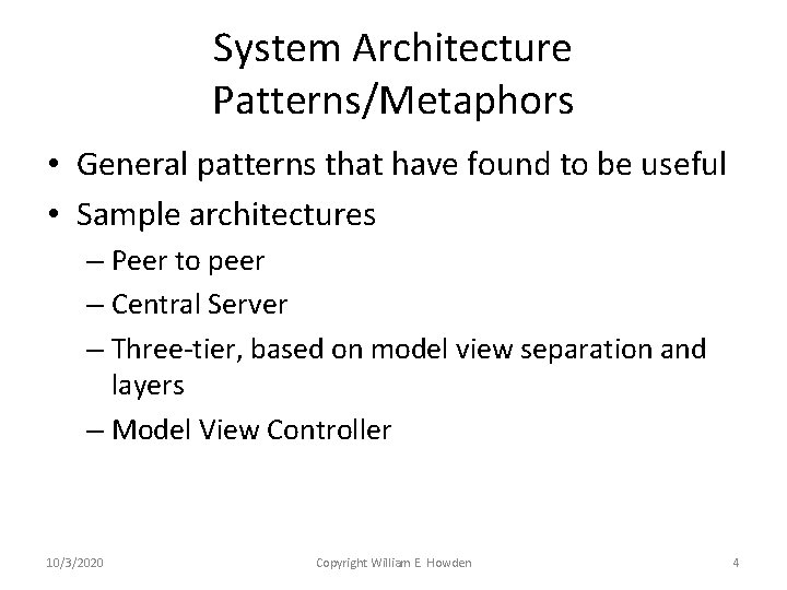 System Architecture Patterns/Metaphors • General patterns that have found to be useful • Sample System Architecture Patterns/Metaphors • General patterns that have found to be useful • Sample