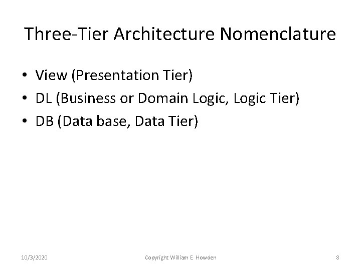Three-Tier Architecture Nomenclature • View (Presentation Tier) • DL (Business or Domain Logic, Logic Three-Tier Architecture Nomenclature • View (Presentation Tier) • DL (Business or Domain Logic, Logic