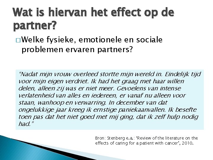 Wat is hiervan het effect op de partner? � Welke fysieke, emotionele en sociale