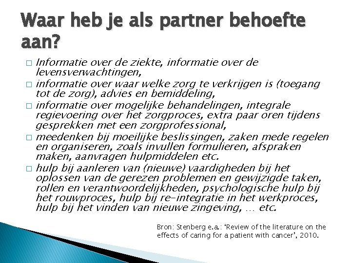 Waar heb je als partner behoefte aan? Informatie over de ziekte, informatie over de