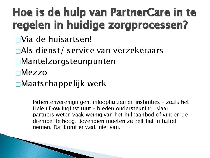 Hoe is de hulp van Partner. Care in te regelen in huidige zorgprocessen? �