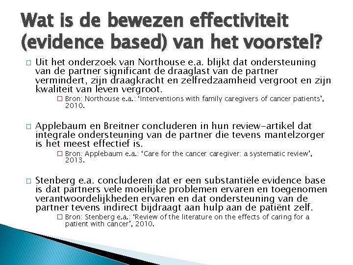 Wat is de bewezen effectiviteit (evidence based) van het voorstel? � Uit het onderzoek