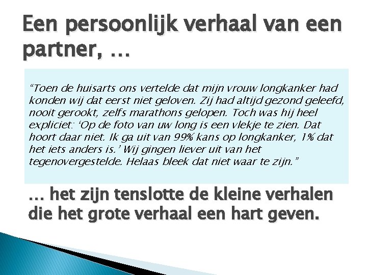 Een persoonlijk verhaal van een partner, … “Toen de huisarts ons vertelde dat mijn