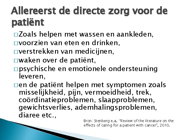 Allereerst de directe zorg voor de patiënt � Zoals helpen met wassen en aankleden,