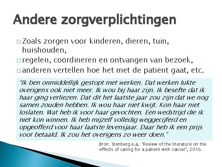 Andere zorgverplichtingen � Zoals zorgen voor kinderen, dieren, tuin, huishouden, � regelen, coördineren en