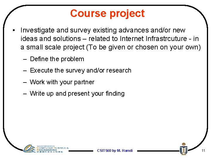 Course project • Investigate and survey existing advances and/or new ideas and solutions –