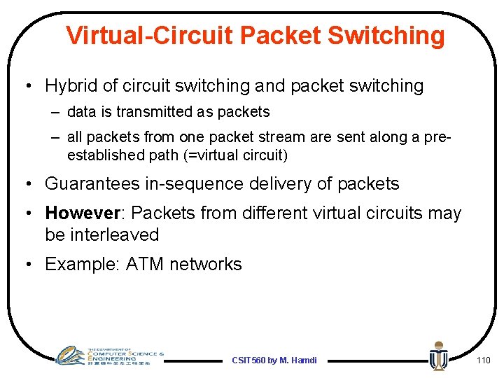 Virtual-Circuit Packet Switching • Hybrid of circuit switching and packet switching – data is