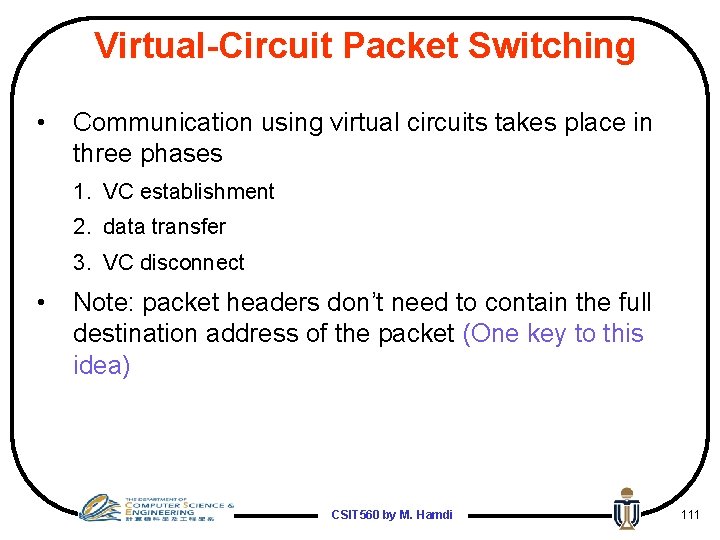 Virtual-Circuit Packet Switching • Communication using virtual circuits takes place in three phases 1.