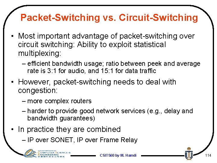 Packet-Switching vs. Circuit-Switching • Most important advantage of packet-switching over circuit switching: Ability to