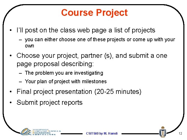 Course Project • I’ll post on the class web page a list of projects