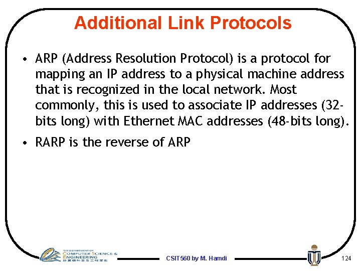 Additional Link Protocols • ARP (Address Resolution Protocol) is a protocol for mapping an