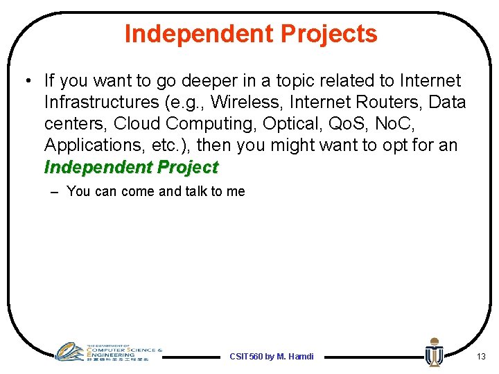 Independent Projects • If you want to go deeper in a topic related to