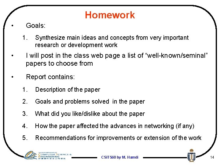 Homework • Goals: 1. Synthesize main ideas and concepts from very important research or