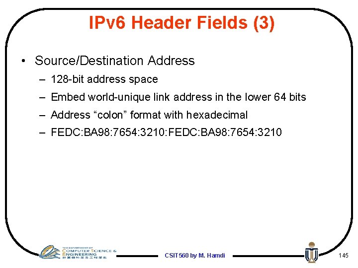 IPv 6 Header Fields (3) • Source/Destination Address – 128 -bit address space –