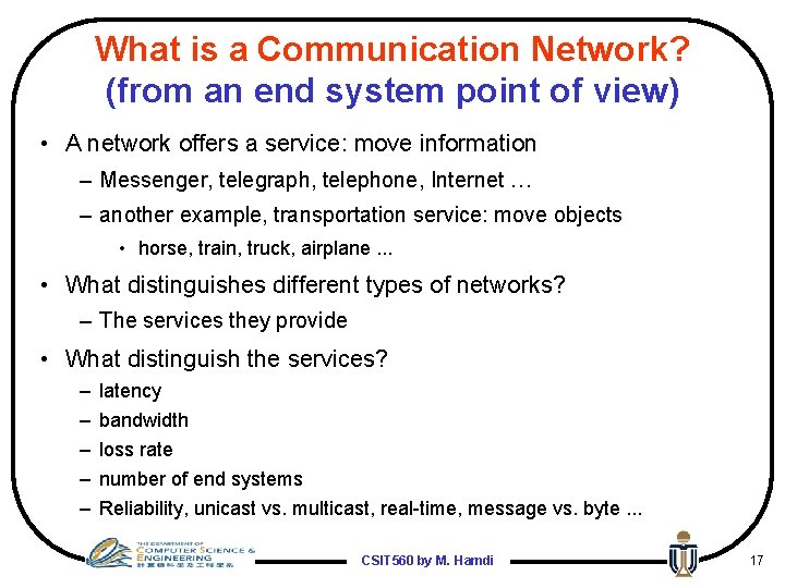 What is a Communication Network? (from an end system point of view) • A