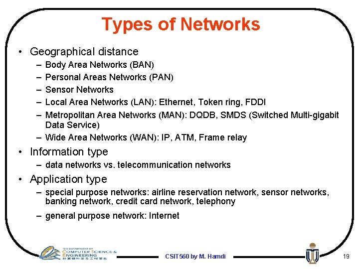 Types of Networks • Geographical distance – – – Body Area Networks (BAN) Personal
