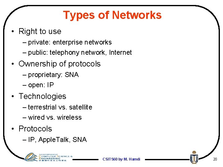 Types of Networks • Right to use – private: enterprise networks – public: telephony