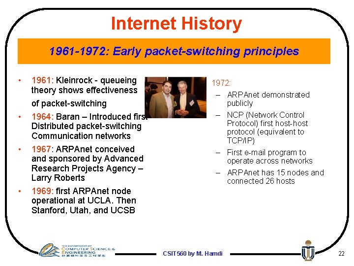 Internet History 1961 -1972: Early packet-switching principles • • 1961: Kleinrock - queueing theory