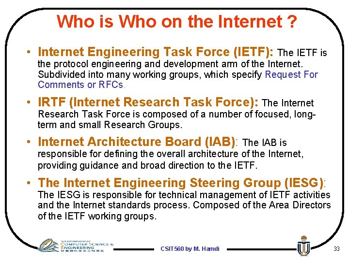 Who is Who on the Internet ? • Internet Engineering Task Force (IETF): The