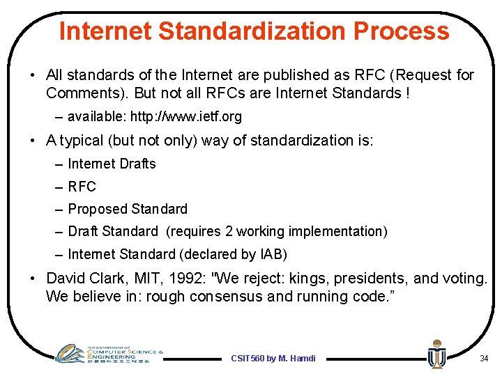 Internet Standardization Process • All standards of the Internet are published as RFC (Request
