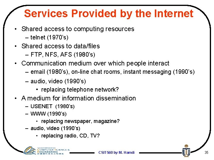 Services Provided by the Internet • Shared access to computing resources – telnet (1970’s)