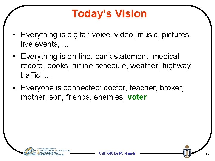 Today’s Vision • Everything is digital: voice, video, music, pictures, live events, … •