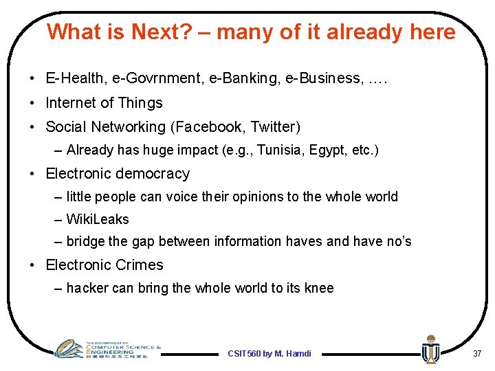 What is Next? – many of it already here • E-Health, e-Govrnment, e-Banking, e-Business,