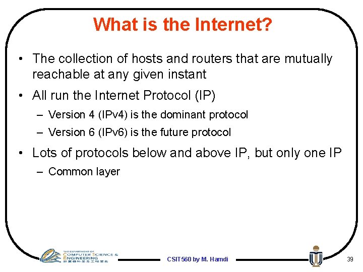 What is the Internet? • The collection of hosts and routers that are mutually
