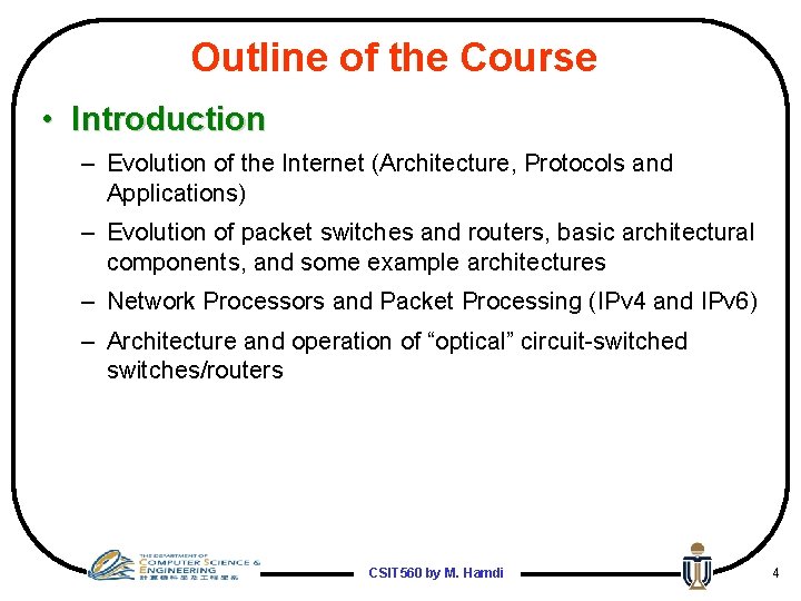 Outline of the Course • Introduction – Evolution of the Internet (Architecture, Protocols and